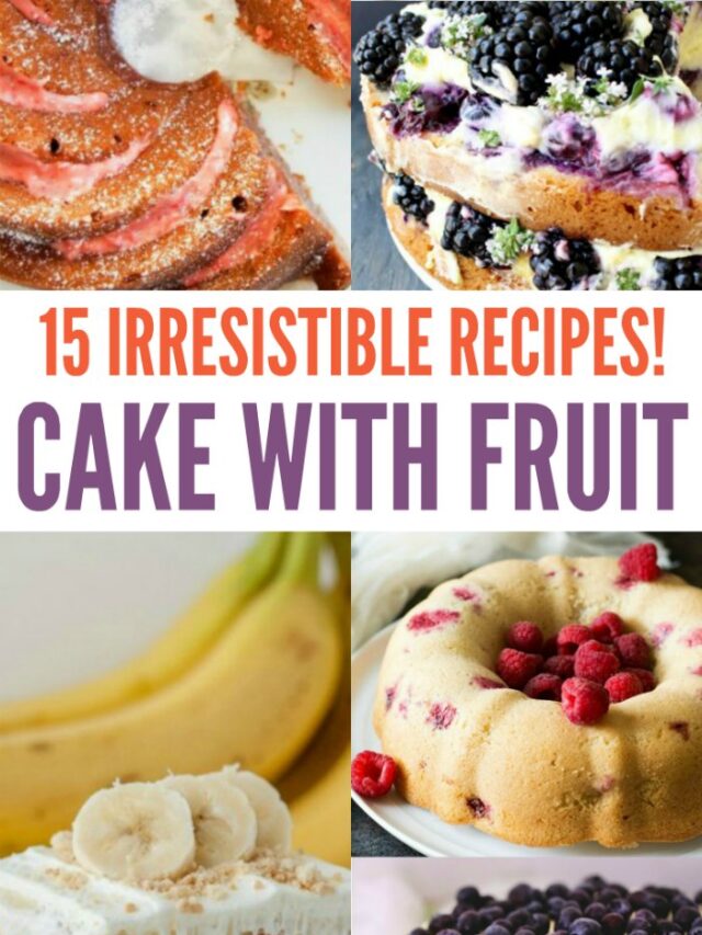 Irresistible Cakes with Fruit