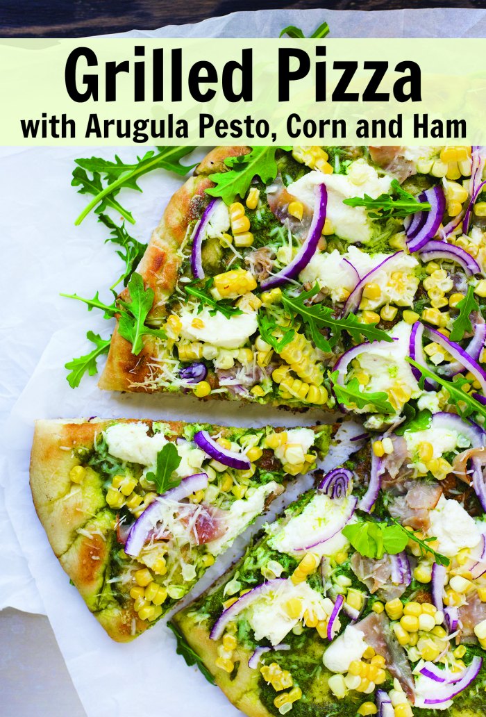 Grilled Pizza with Arugula Pesto, Corn and Ham | Mommy Evolution
