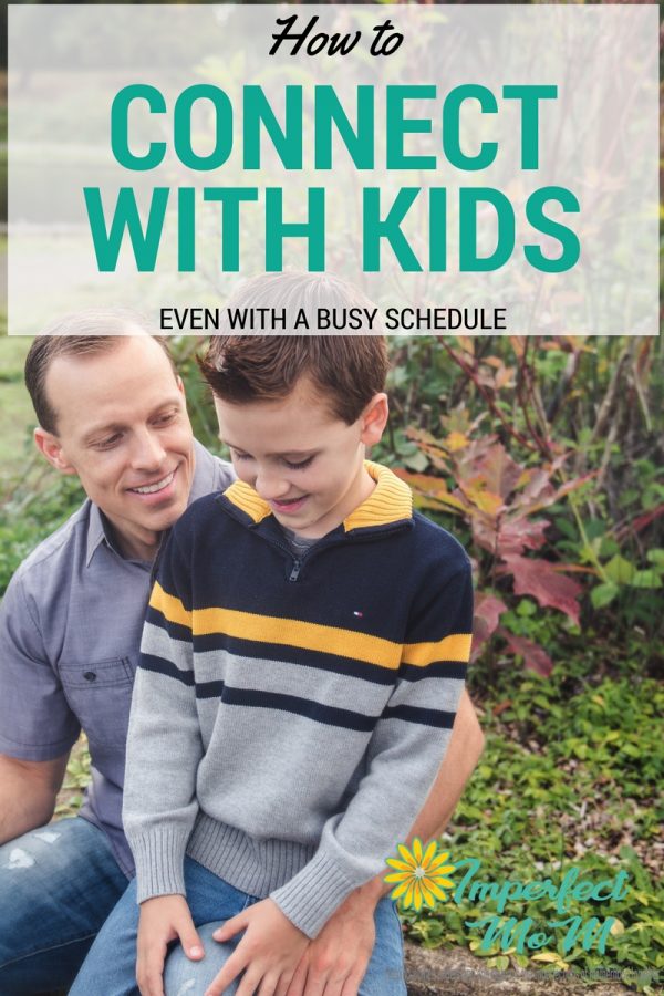 How to Connect With Kids Even With A Busy Schedule