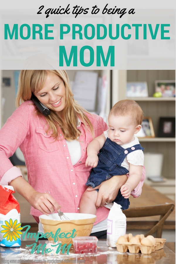 2 Quick Tips To Being A More Productive Mom