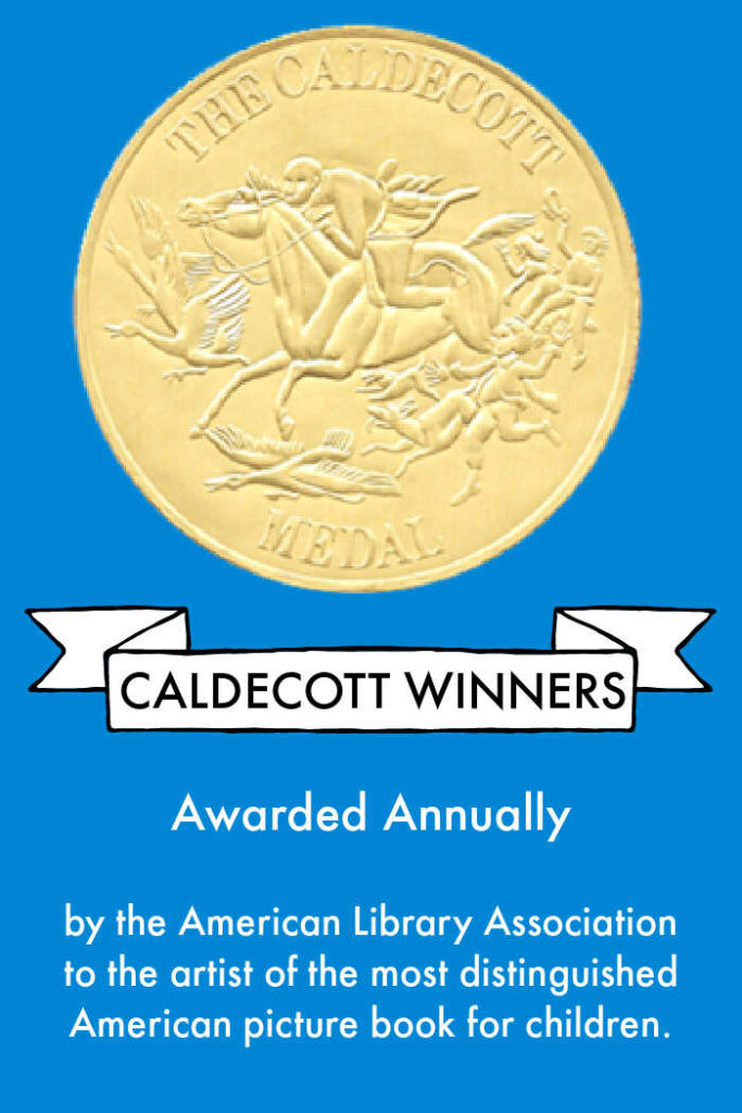 All Caldecott Winners Throughout the Decades - Awarded annually by the American Library Association to the artist of the most distinguished American picture book for children