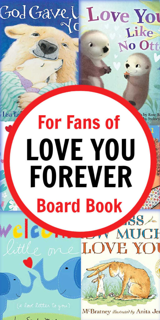 If you’re a fan of the Love You Forever Board Book, you’ll find wonderful reading recommendations to show your little one just how much you love them.
